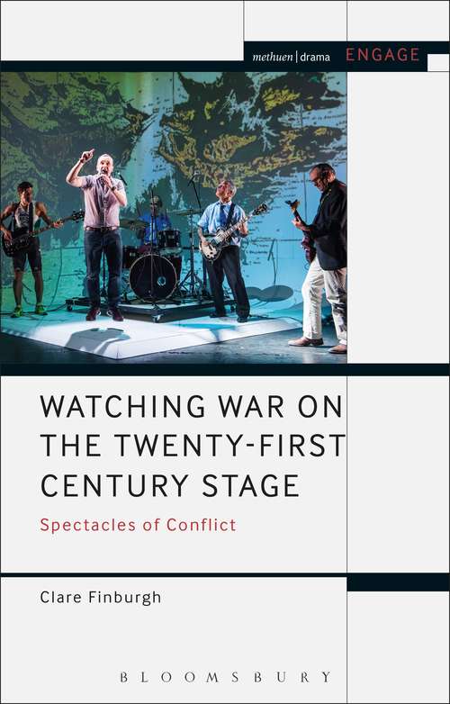 Book cover of Watching War on the Twenty-First Century Stage: Spectacles of Conflict (Methuen Drama Engage)