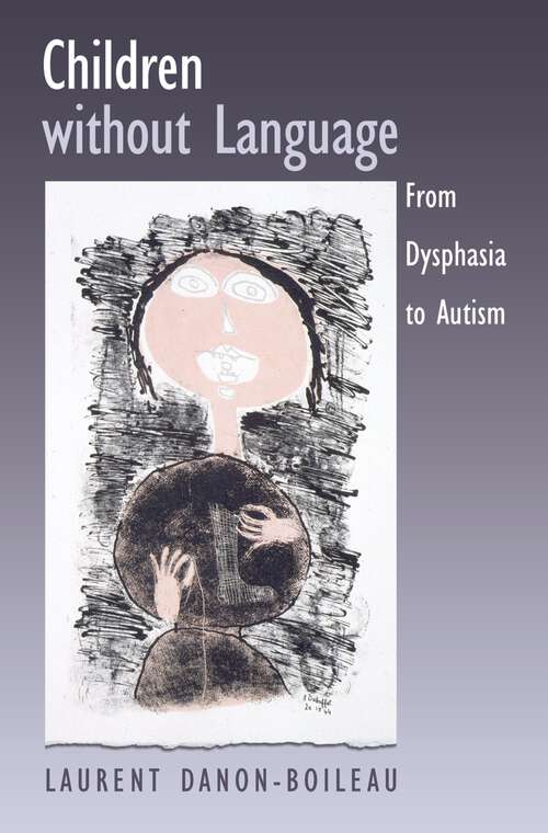 Book cover of Children without Language: From Dysphasia to Autism