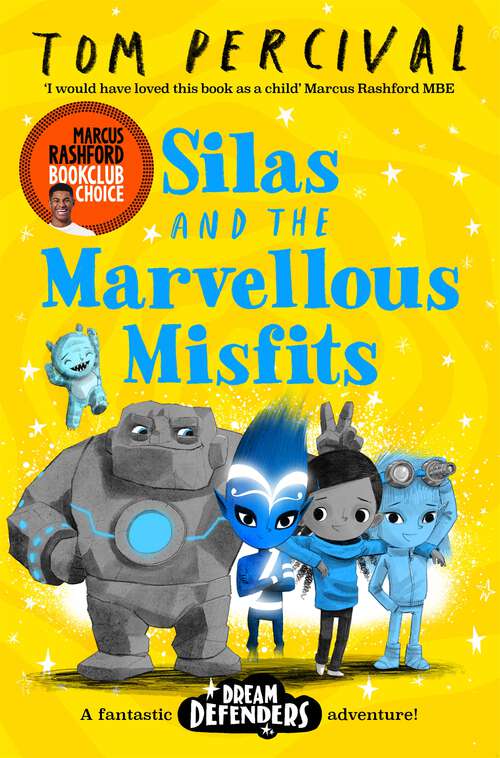 Book cover of Silas and the Marvellous Misfits: A Marcus Rashford Book Club Choice (Dream Defenders #3)