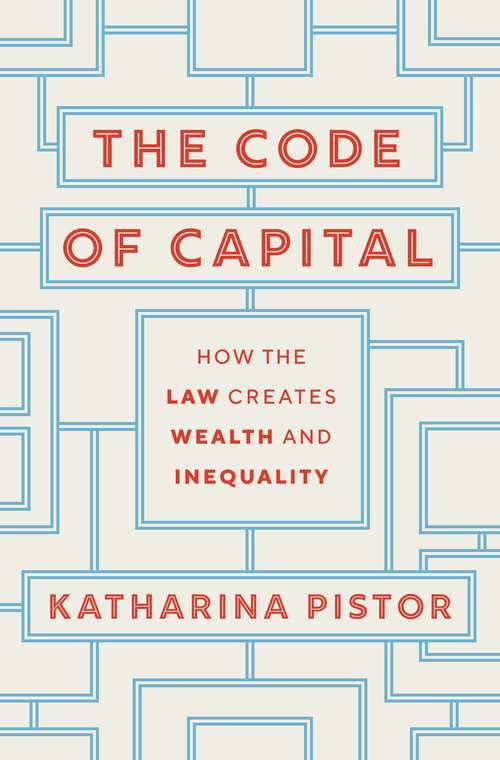 Book cover of The Code of Capital: How the Law Creates Wealth and Inequality