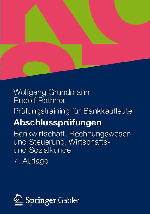 Book cover of Abschlussprüfungen: Bankwirtschaft, Rechnungswesen und Steuerung, Wirtschafts- und Sozialkunde (7. Aufl. 2012)