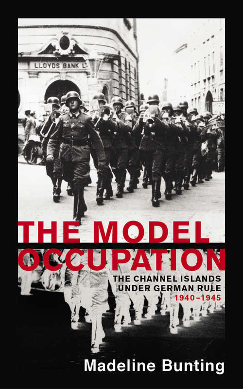 Book cover of The Model Occupation: The Channel Islands Under German Rule, 1940-1945