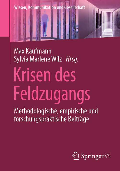 Book cover of Krisen des Feldzugangs: Methodologische, empirische und forschungspraktische Beiträge (2024) (Wissen, Kommunikation und Gesellschaft)