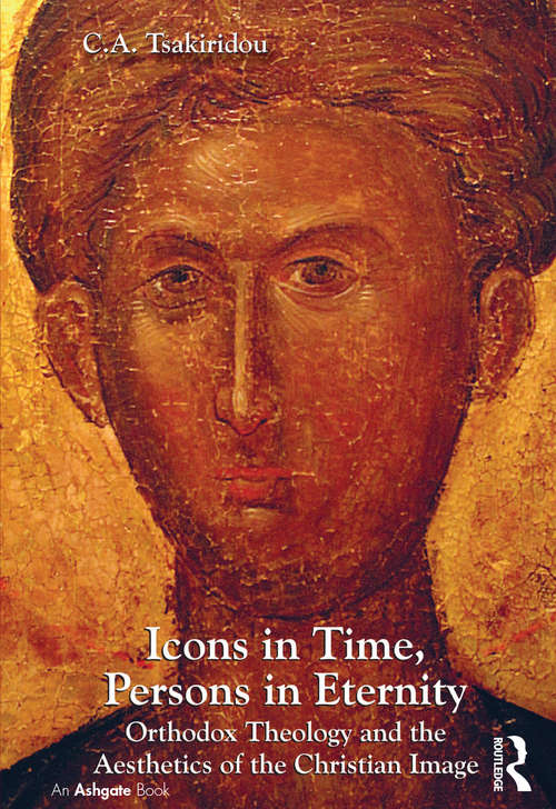 Book cover of Icons in Time, Persons in Eternity: Orthodox Theology and the Aesthetics of the Christian Image