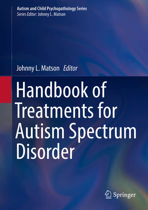 Book cover of Handbook of Treatments for Autism Spectrum Disorder (Autism and Child Psychopathology Series)