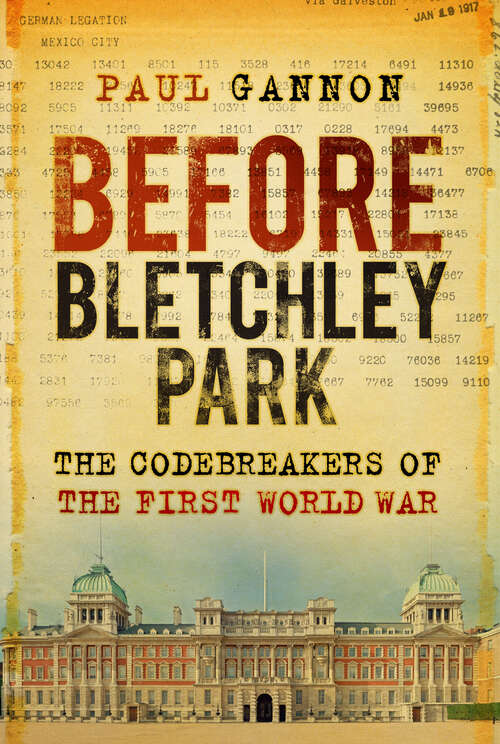 Book cover of Before Bletchley Park: The Codebreakers of the First World War (2)
