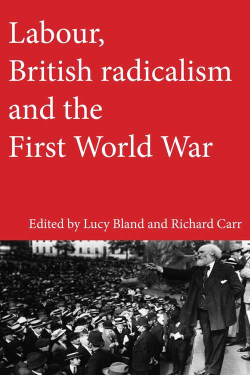 Book cover of Labour, British radicalism and the First World War