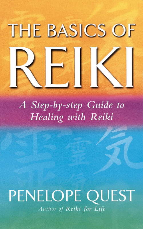 Book cover of The Basics Of Reiki: A step-by-step guide to reiki practice