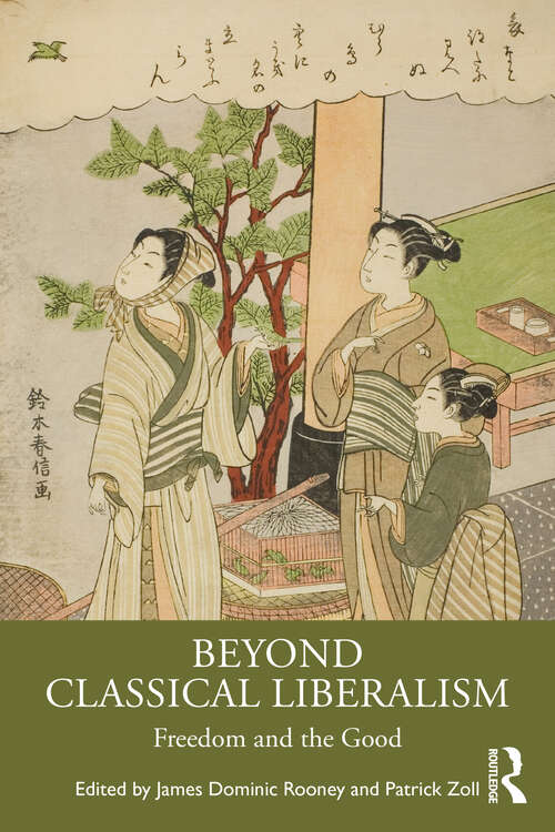 Book cover of Beyond Classical Liberalism: Freedom and the Good