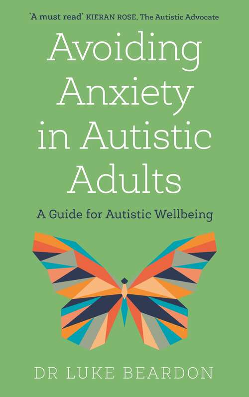 Book cover of Avoiding Anxiety in Autistic Adults: A Guide for Autistic Wellbeing