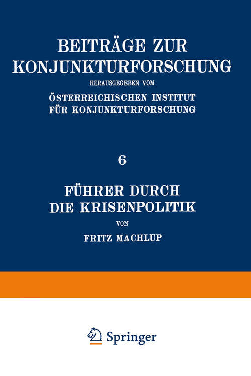 Book cover of Führer Durch Die Krisenpolitik (1934) (Beiträge zur Konjunkturforschung #6)