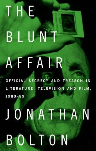 Book cover of The Blunt Affair: Official secrecy and treason in literature, television and film, 1980–89