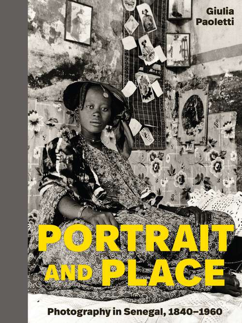 Book cover of Portrait and Place: Photography in Senegal, 1840–1960