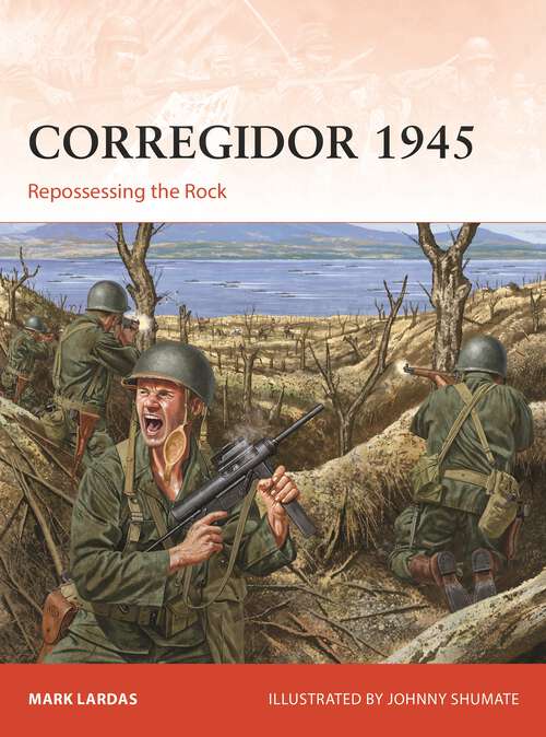 Book cover of Corregidor 1945: Repossessing the Rock (Campaign #325)