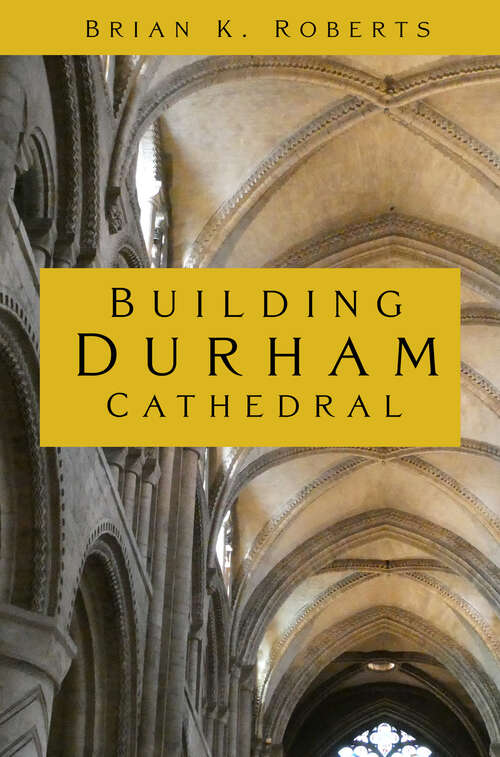 Book cover of Building Durham Cathedral