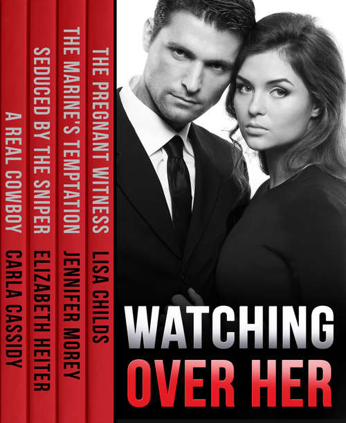 Book cover of Watching Over Her: The Pregnant Witness / The Marine's Temptation / Seduced By The Sniper / A Real Cowboy (ePub First edition) (Mills And Boon E-book Collections)