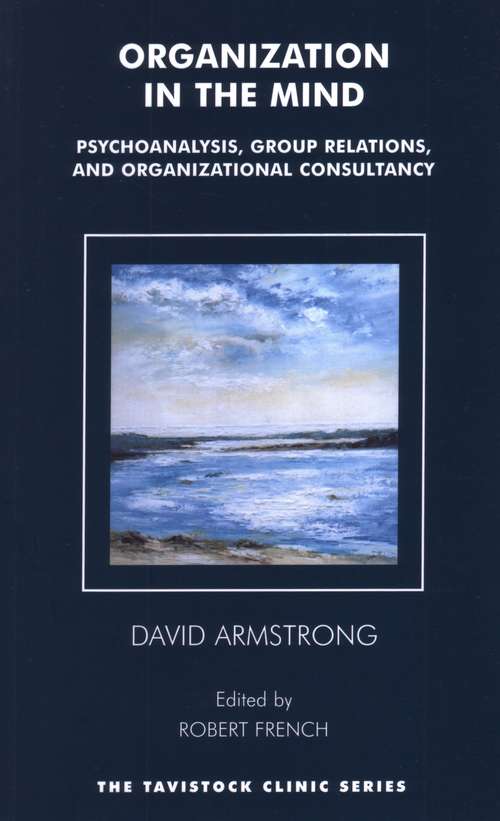 Book cover of Organization In The Mind: Psychoanalysis, Group Relations And Organizational Consultancy (PDF)