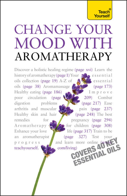 Book cover of Change Your Mood With Aromatherapy: Teach Yourself (Teach Yourself)