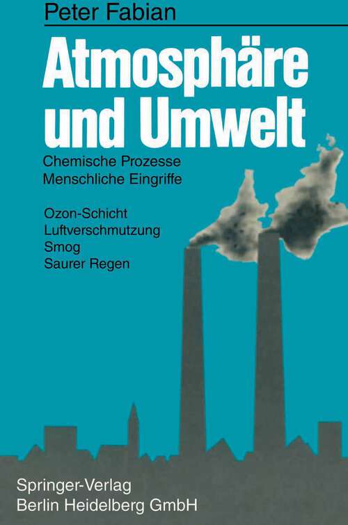 Book cover of Atmosphäre und Umwelt: Chemische Prozesse, Menschliche Eingriffe. Ozon-Schicht, Luftverschmutzung, Smog, Saurer Regen (1984)