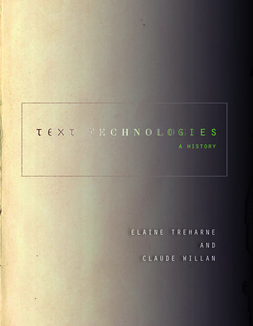 Book cover of Text Technologies: A History (Stanford Text Technologies)