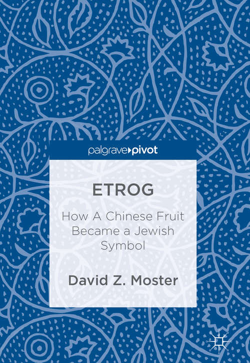 Book cover of Etrog: How A Chinese Fruit Became a Jewish Symbol