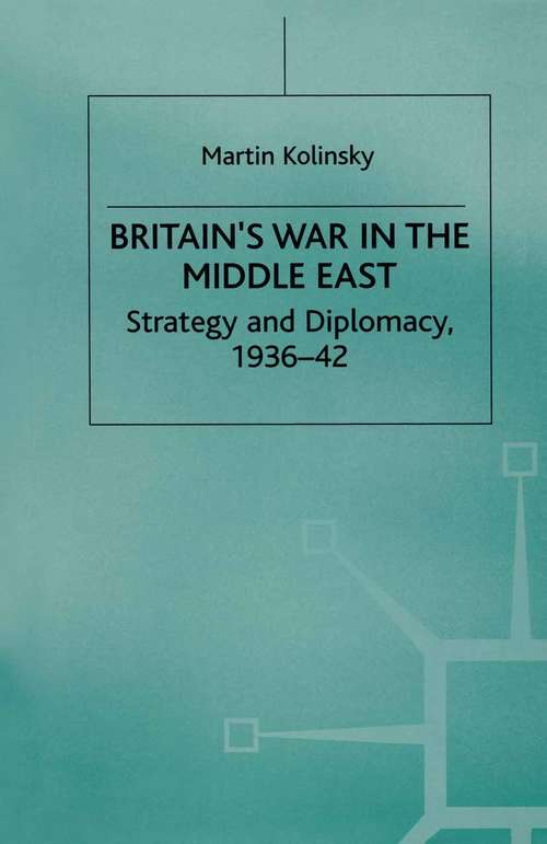 Book cover of Britain’s War in the Middle East: Strategy and Diplomacy, 1936–42 (1st ed. 1999)