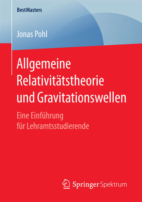 Book cover of Allgemeine Relativitätstheorie und Gravitationswellen: Eine Einführung für Lehramtsstudierende (BestMasters)