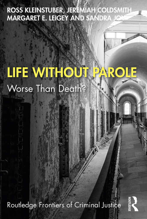 Book cover of Life Without Parole: Worse Than Death? (Routledge Frontiers of Criminal Justice)