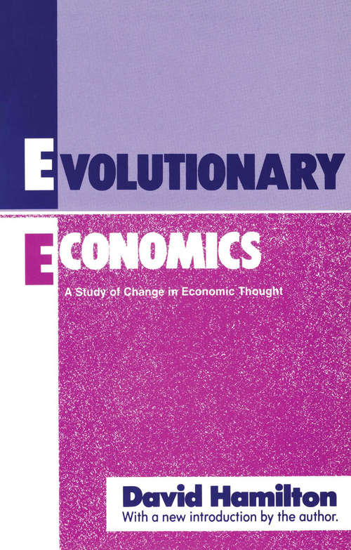 Book cover of Evolutionary Economics: A Study of Change in Economic Thought (Routledge Advances In Heterodox Economics Ser. #11)