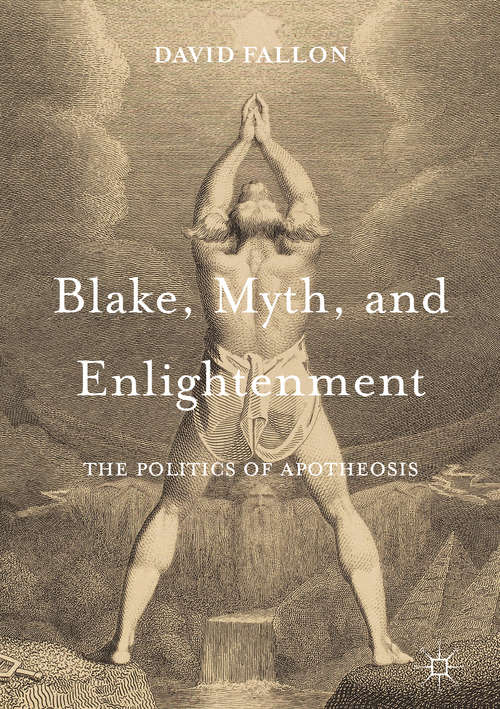 Book cover of Blake, Myth, and Enlightenment: The Politics of Apotheosis