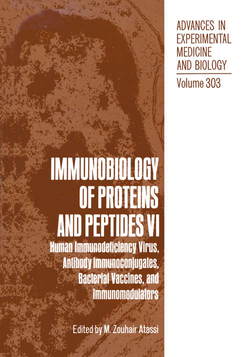Book cover of Immunobiology of Proteins and Peptides VI: Human Immunodeficiency Virus, Antibody Immunoconjugates, Bacterial Vaccines, and Immunomodulators (1991) (Advances in Experimental Medicine and Biology #303)
