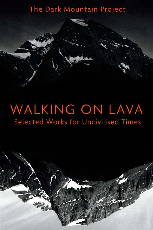 Book cover of Walking on Lava: Selected Works for Uncivilised Times