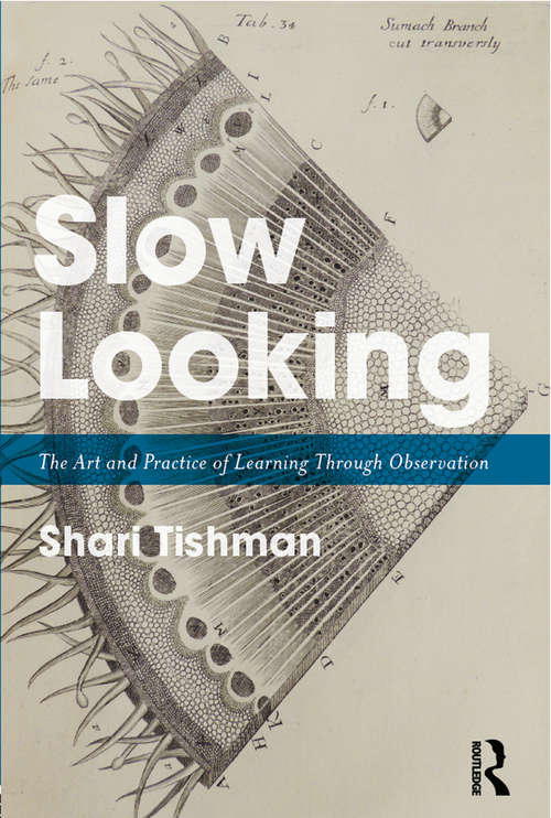 Book cover of Slow Looking: The Art, Science, And History Of Learning Through Observation