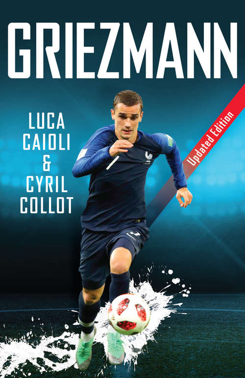 Book cover of Griezmann: Updated Edition (Luca Caioli)