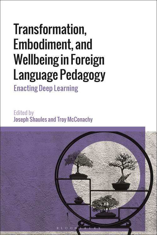 Book cover of Transformation, Embodiment, and Wellbeing in Foreign Language Pedagogy: Enacting Deep Learning