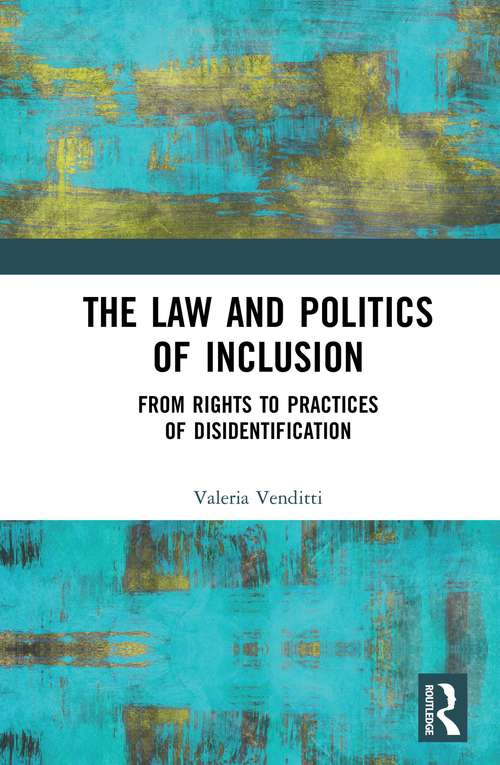 Book cover of The Law and Politics of Inclusion: From Rights to Practices of Disidentification