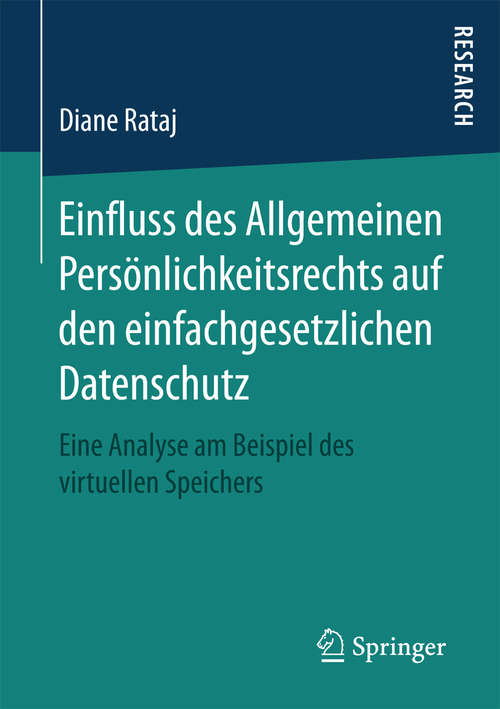 Book cover of Einfluss des Allgemeinen Persönlichkeitsrechts auf den einfachgesetzlichen Datenschutz: Eine Analyse am Beispiel des virtuellen Speichers