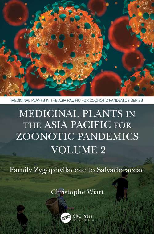 Book cover of Medicinal Plants in the Asia Pacific for Zoonotic Pandemics, Volume 2: Family Zygophyllaceae to Salvadoraceae (Medicinal Plants in the Asia Pacific for Zoonotic Pandemics)