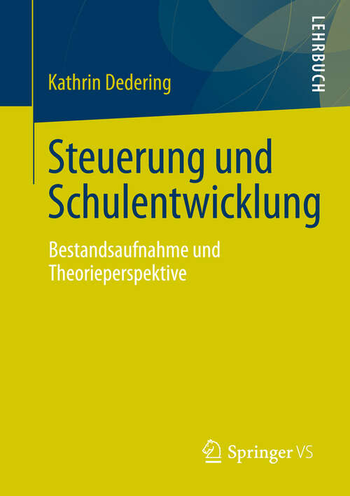 Book cover of Steuerung und Schulentwicklung: Bestandsaufnahme und Theorieperspektive (2012)
