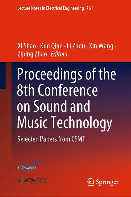 Book cover of Proceedings of the 8th Conference on Sound and Music Technology: Selected Papers from CSMT (1st ed. 2021) (Lecture Notes in Electrical Engineering #761)