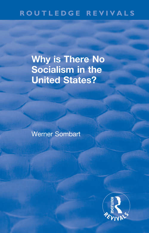 Book cover of Revival: Why is there no Socialism in the United States? (Routledge Revivals)
