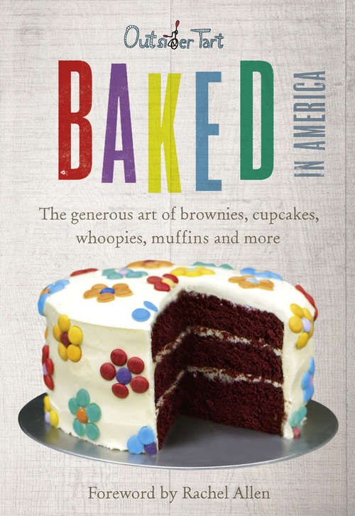 Book cover of Baked in America: The generous art of brownies, cupcakes, whoopies, muffins and more