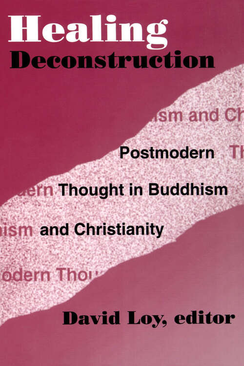 Book cover of Healing Deconstruction: Postmodern Thought in Buddhism and Christianity (AAR Reflection and Theory in the Study of Religion)