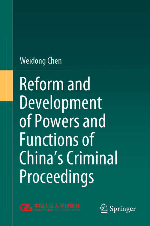 Book cover of Reform and Development of Powers and Functions of China's Criminal Proceedings (1st ed. 2021)