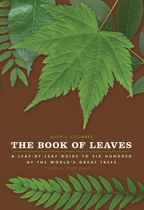 Book cover of The Book of Leaves: A Leaf-by-Leaf Guide to Six Hundred of the World's Great Trees