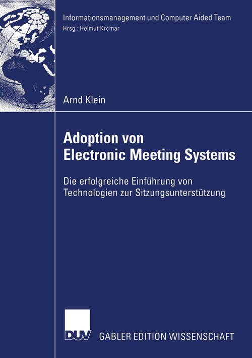 Book cover of Adoption von Electronic Meeting Systems: Die erfolgreiche Einführung von Technologien zur Sitzungsunterstützung (2004) (Informationsmanagement und Computer Aided Team)