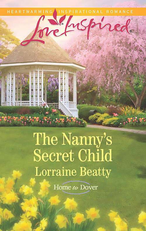 Book cover of The Nanny's Secret Child: The Firefighter Daddy Her Small-town Romance The Nanny's Secret Child (ePub edition) (Home to Dover #7)