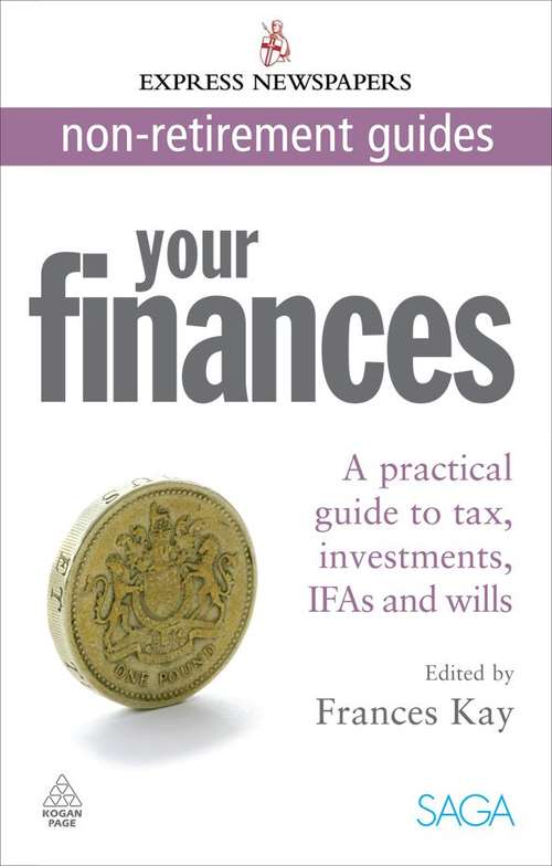 Book cover of Your Finances: a Practical Guide to Tax, Investments, IFAs and Wills (1st Edition)