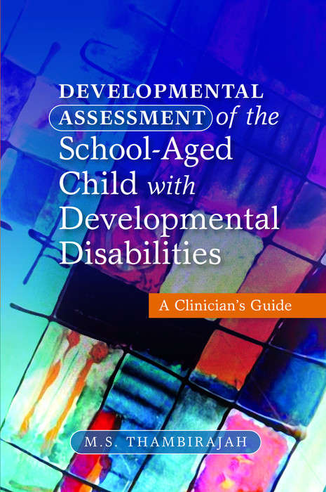 Book cover of Developmental Assessment of the School-Aged Child with Developmental Disabilities: A Clinician's Guide