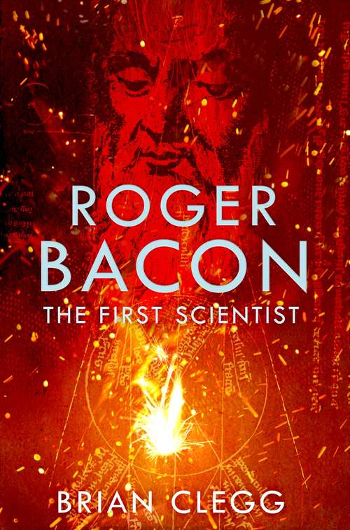 Book cover of Roger Bacon: The First Scientist